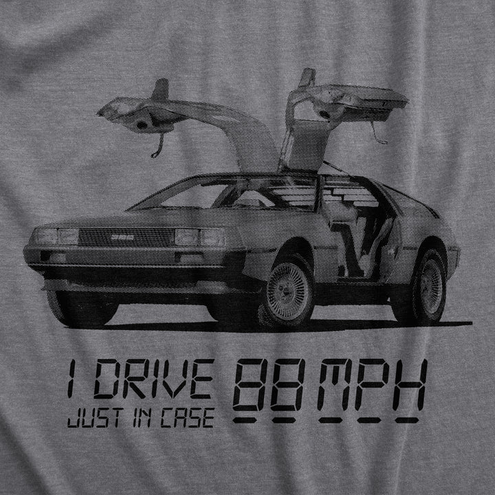 I Drive 88 Miles Per Hour Men's T Shirt