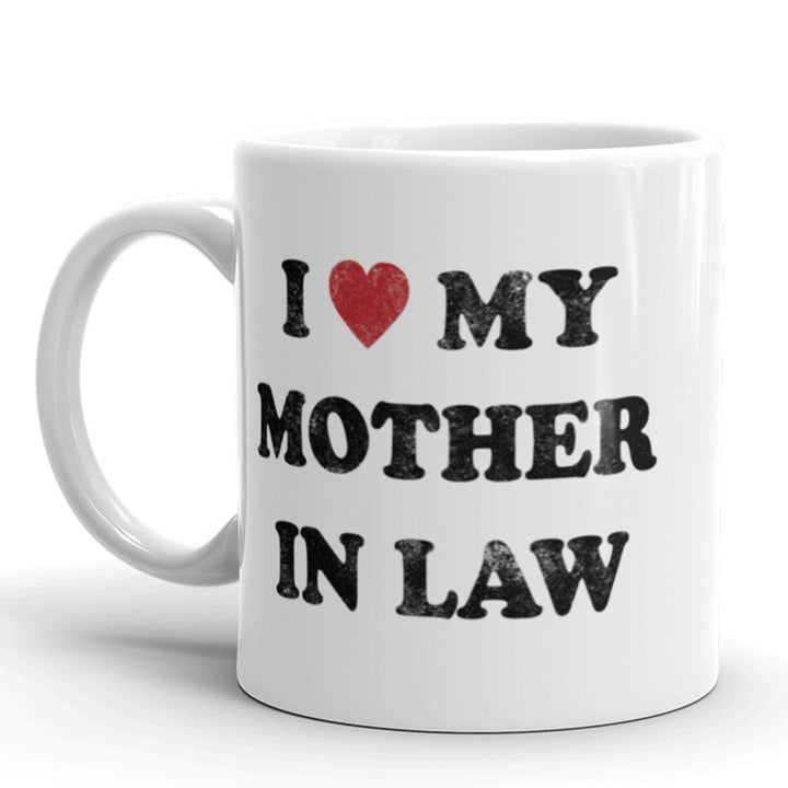 Funny White I Love My Mother In Law Coffee Mug Nerdy Tee