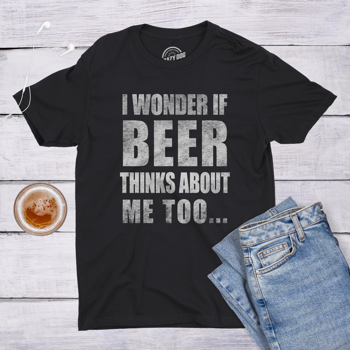 Wonder if Beer Thinks About Me Men&#39;s Tshirt
