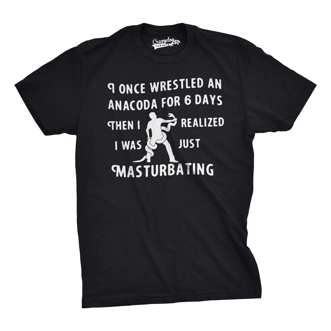 Funny Black I Wrestled An Anaconda For 6 Days Mens T Shirt Nerdy sex Tee
