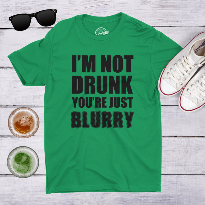 I'm Not Drunk You're Just Blurry Men's T Shirt