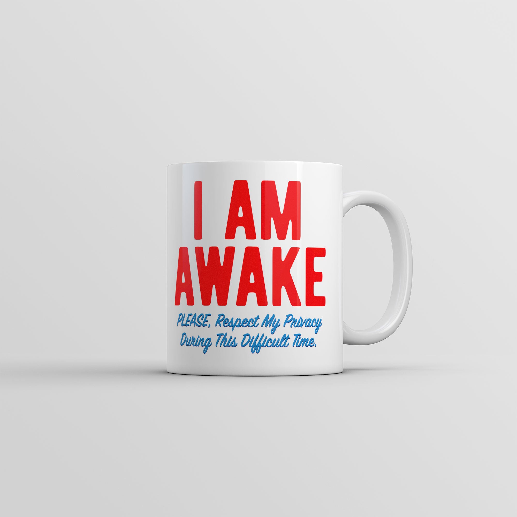Funny White I Am Awake Please Respect My Privacy During This Difficult Time Coffee Mug Nerdy sarcastic Tee