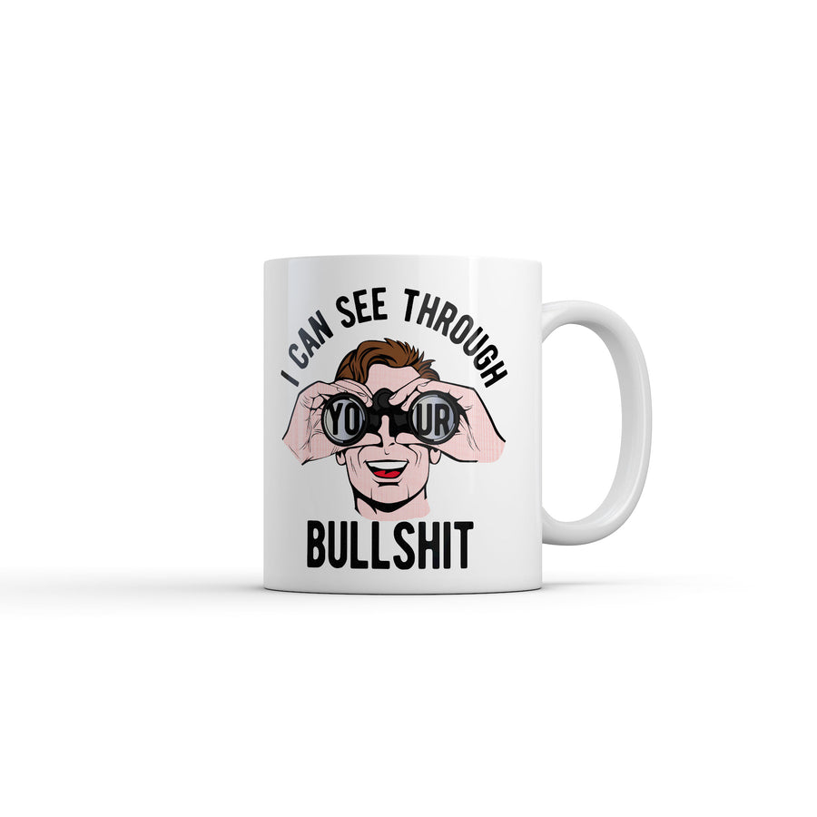 Funny White I Can See Through Your Bullshit Coffee Mug Nerdy sarcastic Tee
