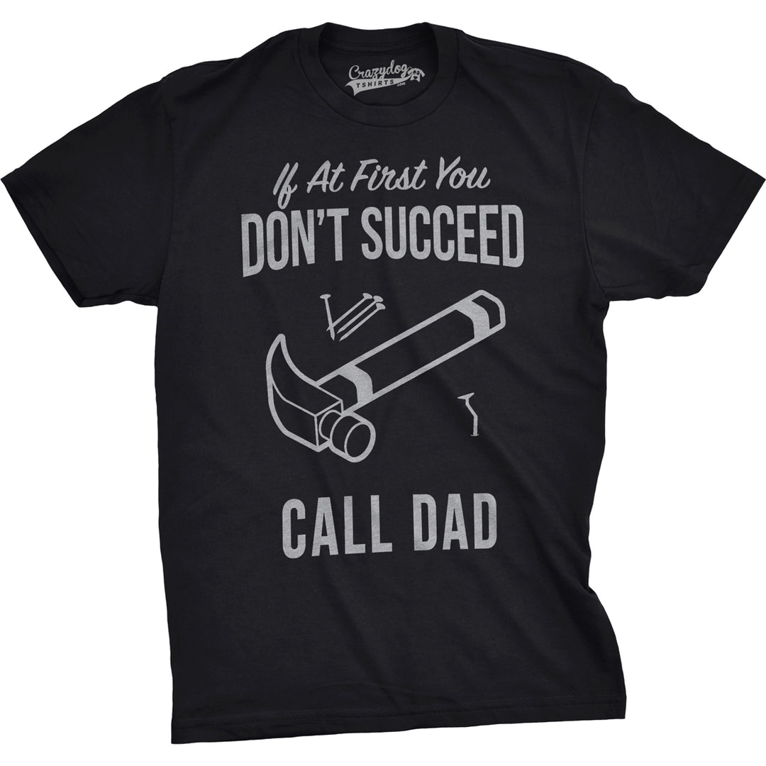 Funny Black If At First You Don’t Succeed Call Dad Mens T Shirt Nerdy Father's Day Tee
