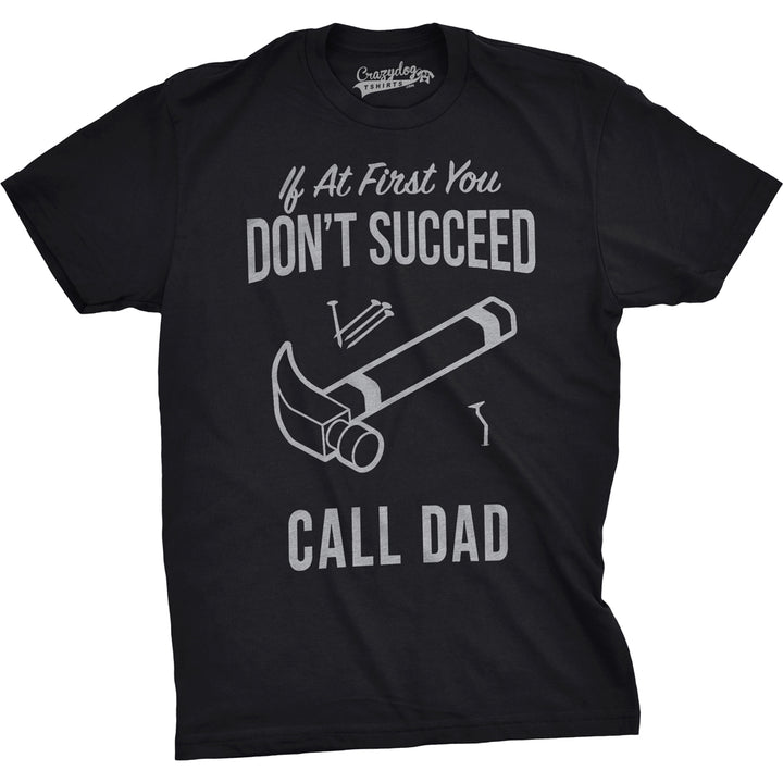 Funny Black If At First You Don’t Succeed Call Dad Mens T Shirt Nerdy Father's Day Tee