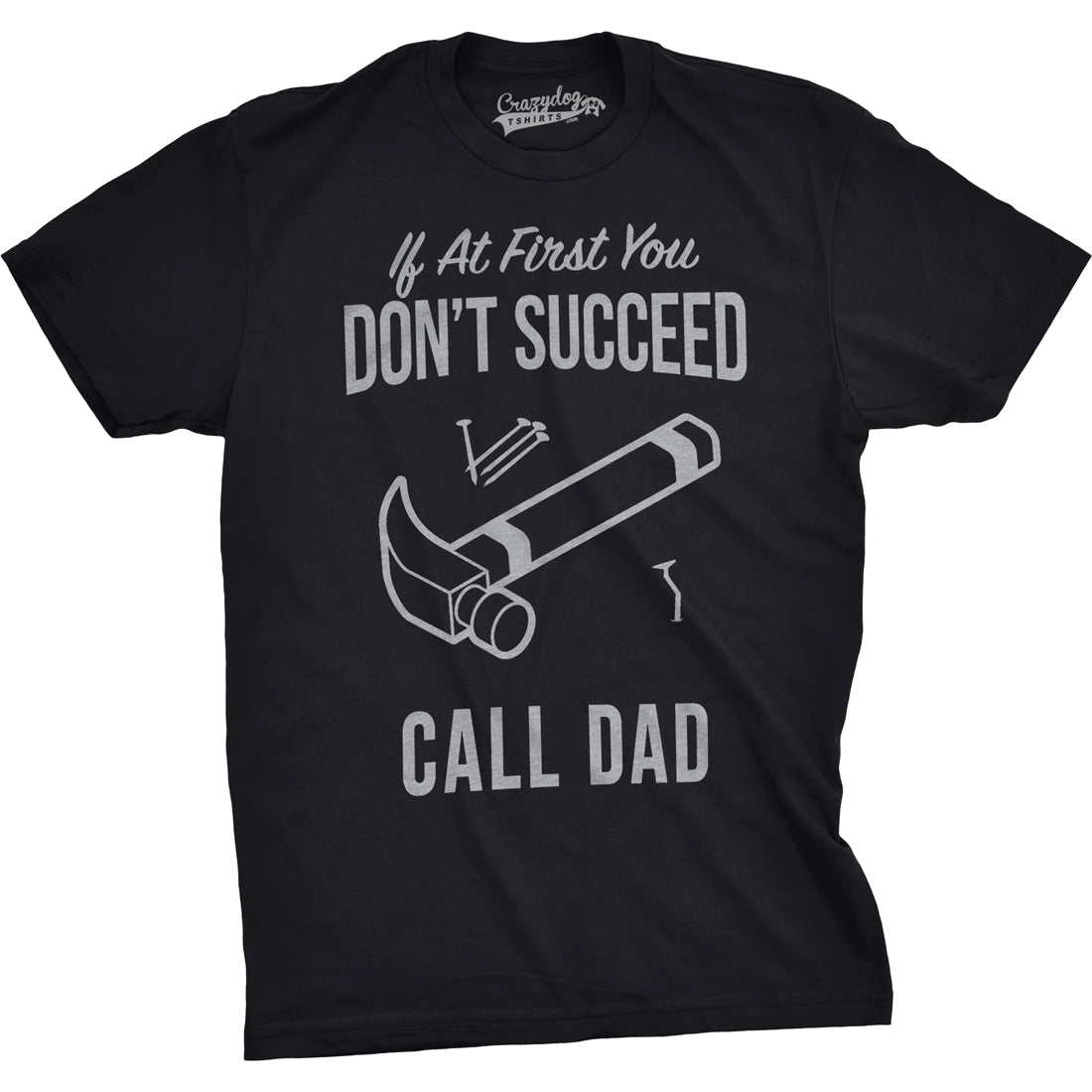 Funny Black If At First You Don’t Succeed Call Dad Mens T Shirt Nerdy Father&#39;s Day Tee