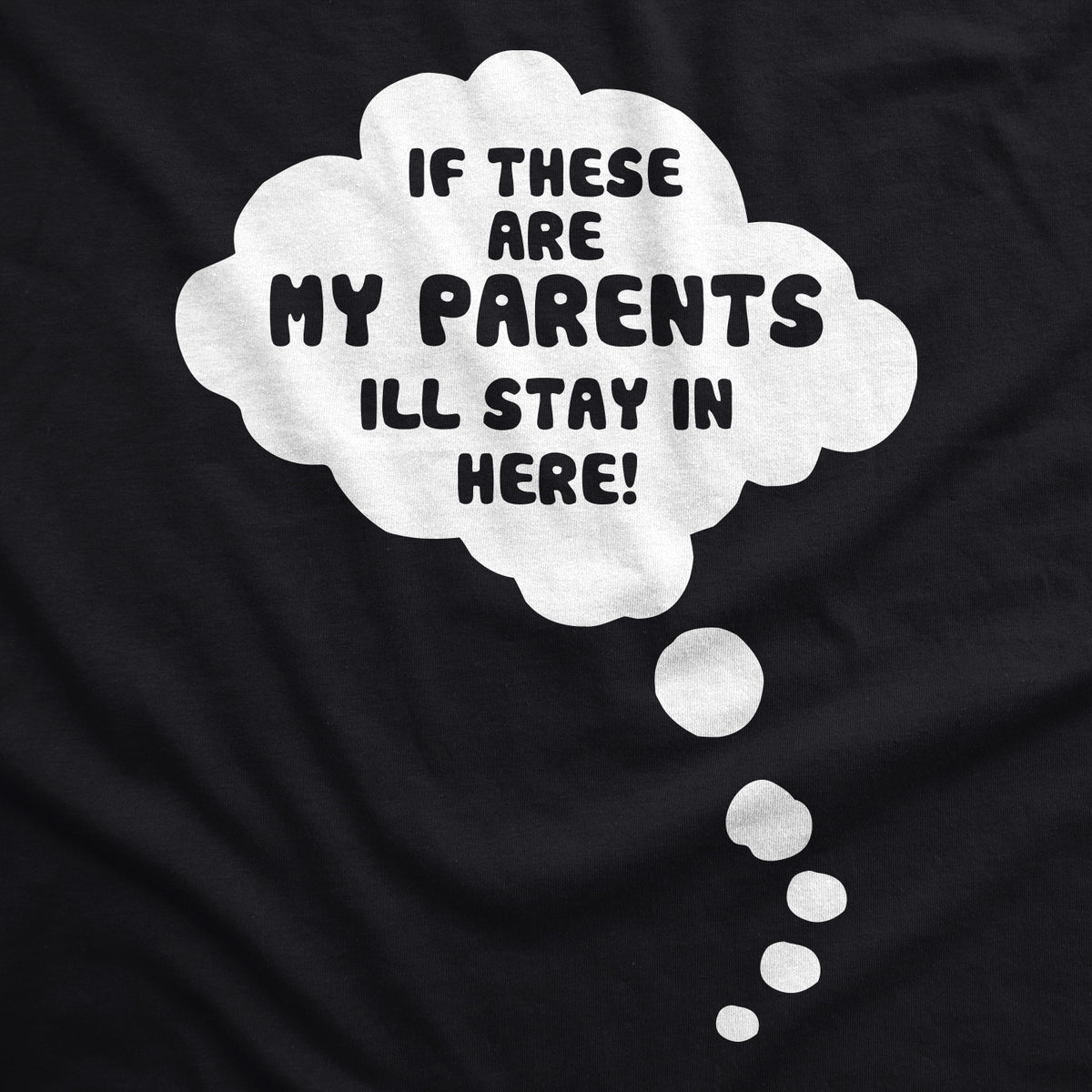If These Are My Parents I&#39;ll Stay In Here Maternity T Shirt