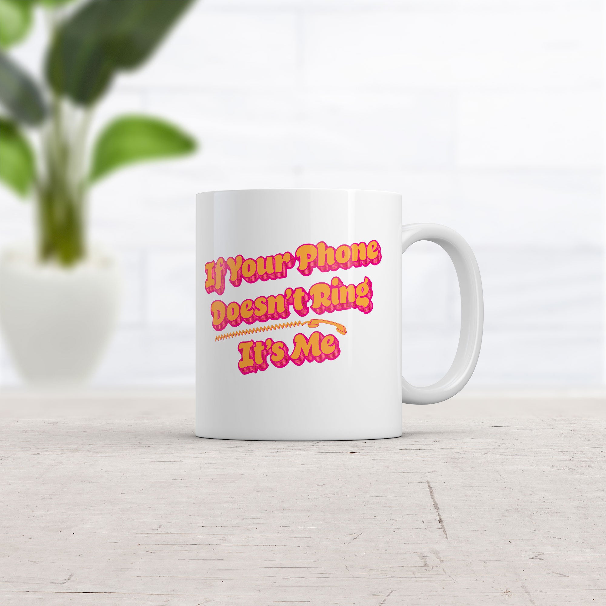 Funny White If Your Phone Doesnt Ring Its Me Coffee Mug Nerdy Sarcastic Tee