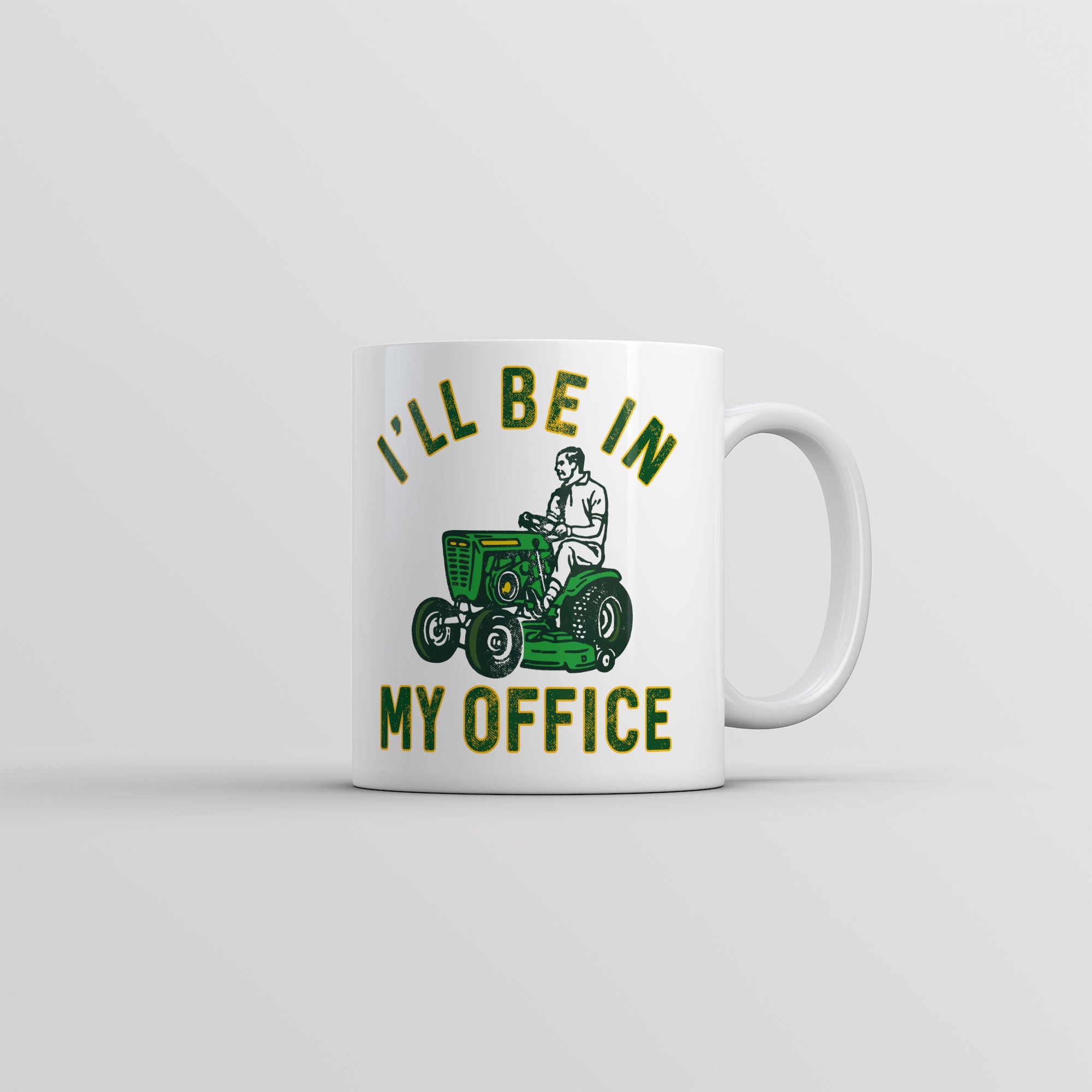 Funny White Ill Be In My Office Mower Coffee Mug Nerdy sarcastic Tee