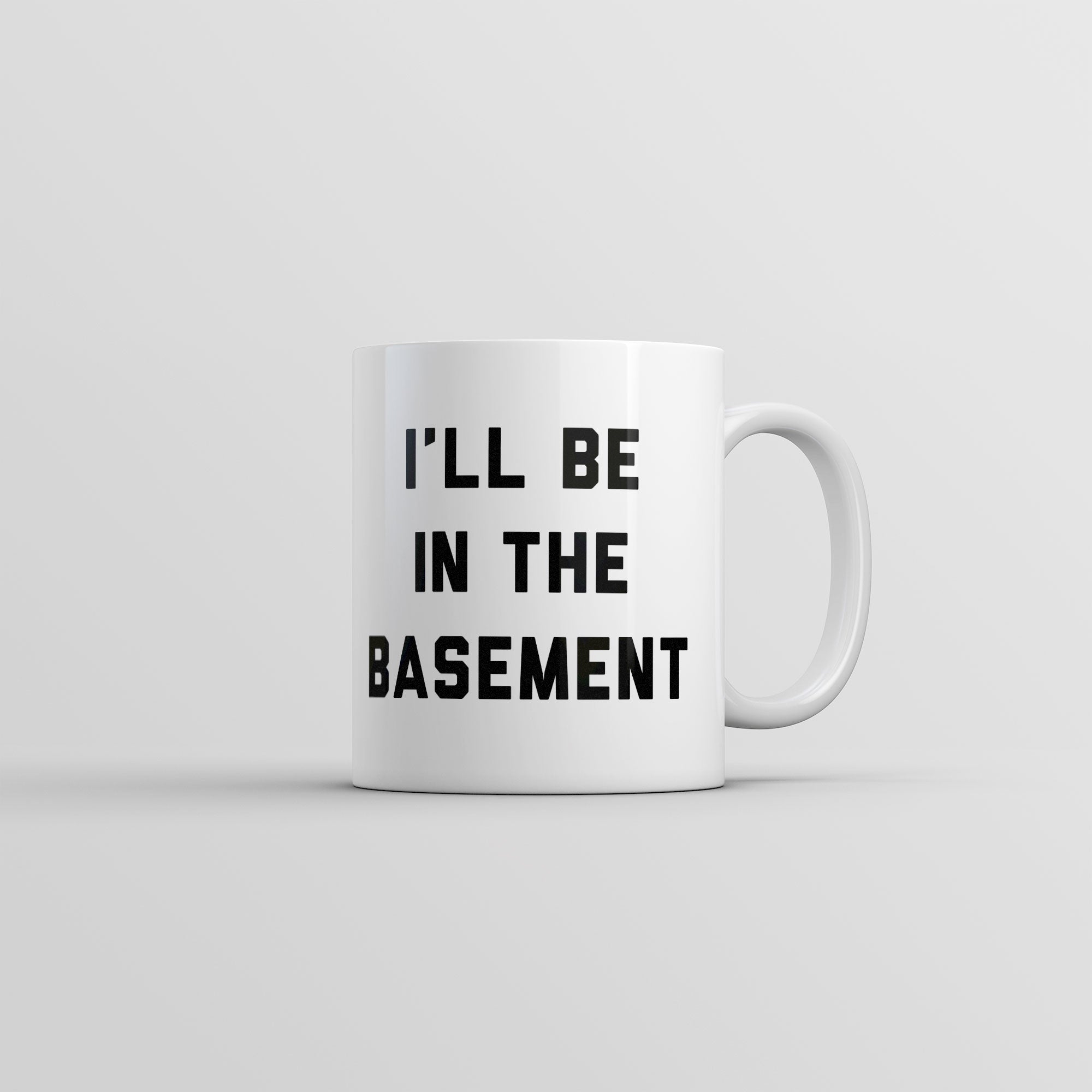 Funny White Ill Be In The Basement Coffee Mug Nerdy sarcastic Tee