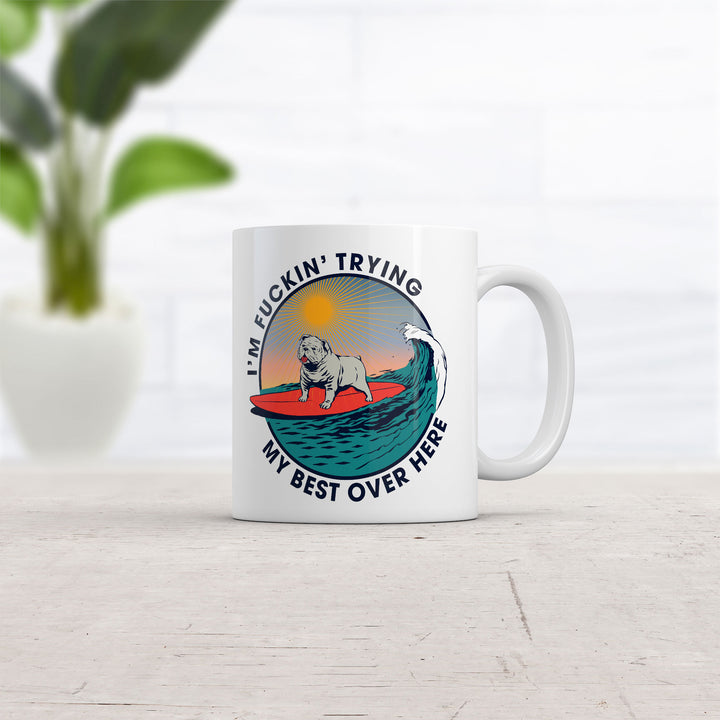Im Fuckin Trying My Best Over Here Mug