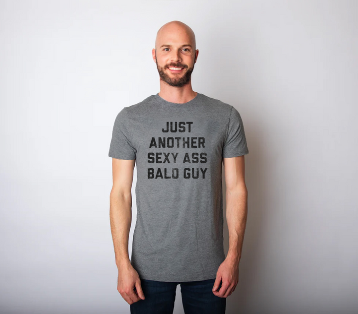 Just Another Sexy Bald Guy Men's T Shirt