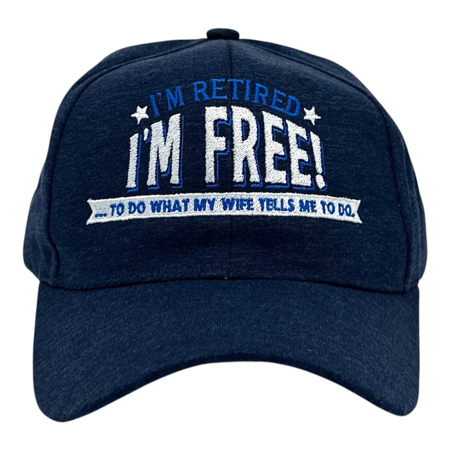 Funny Navy - Retired Free Wife Im Retired Im Free To Do What My Wife Tells Me Nerdy office grandfather sarcastic Tee