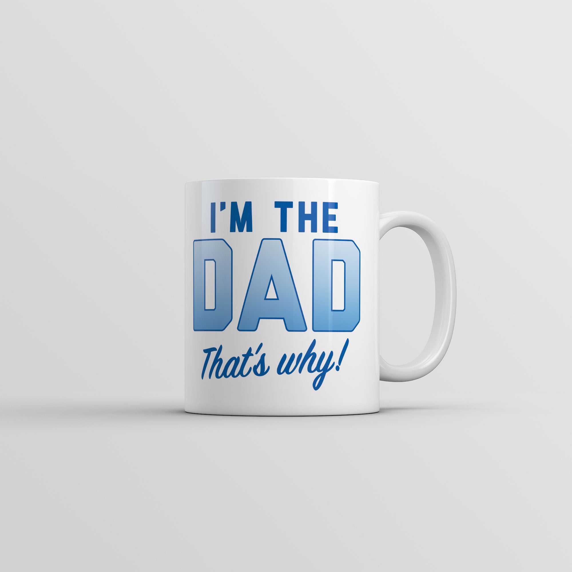 Funny White Im The Dad Thats Why Coffee Mug Nerdy Father's Day Tee