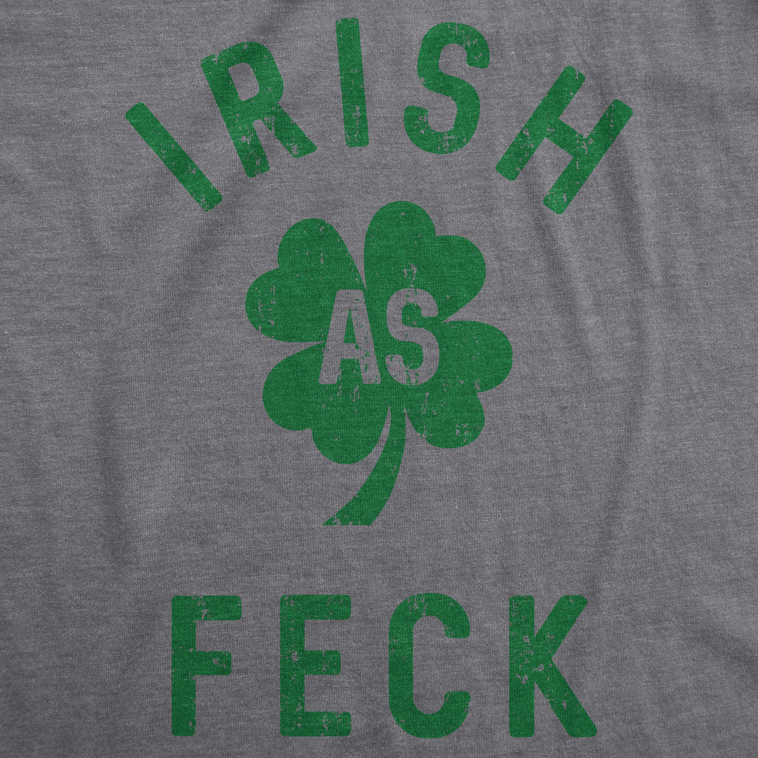Irish As Feck Men's T Shirt
