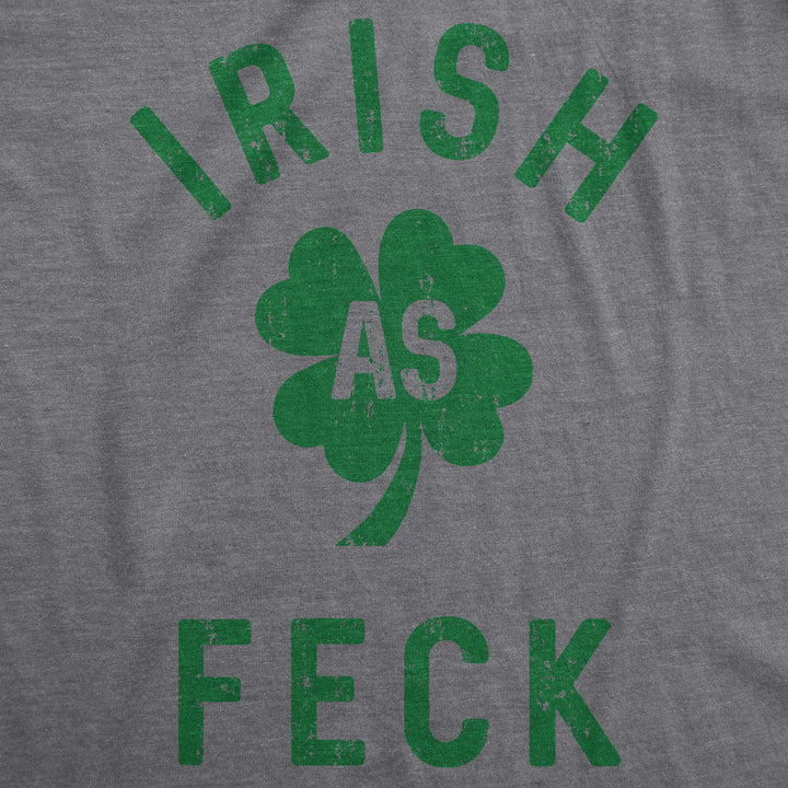 Irish As Feck Men's T Shirt