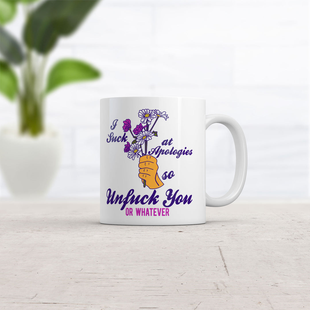 I Suck At Apologies So Unfuck You Or Whatever Mug