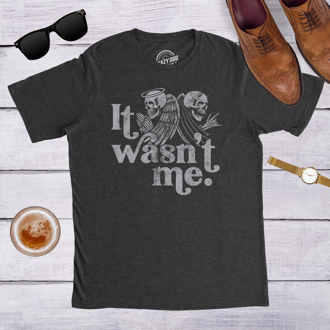 It Wasn't Me Men's T Shirt