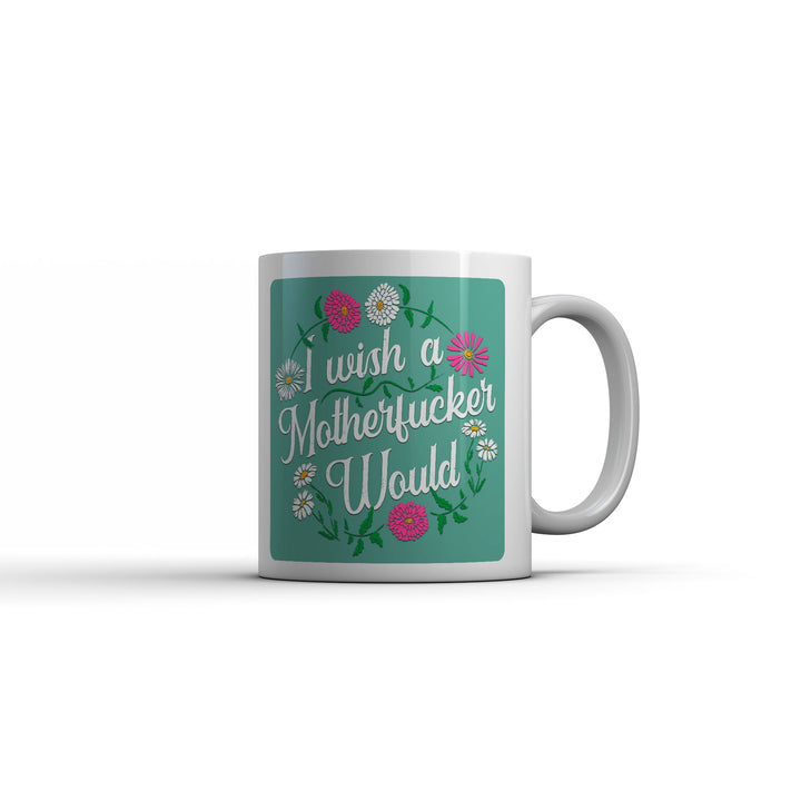 Funny White I Wish A Motherfucker Would Coffee Mug Nerdy offensive Tee