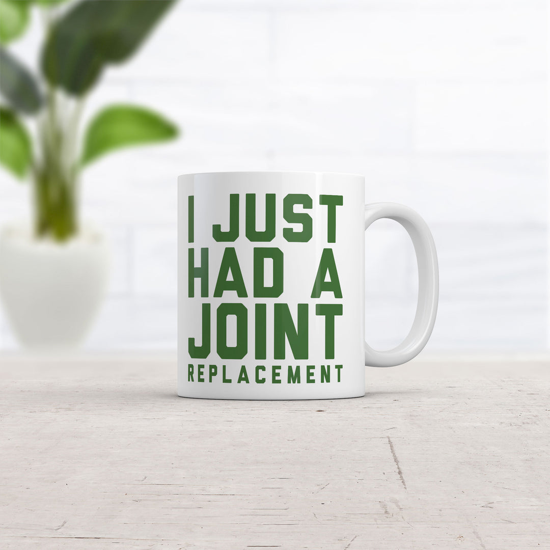 I Just Had A Joint Replacement Mug
