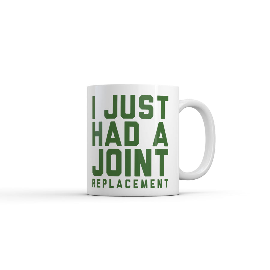 Funny White I Just Had A Joint Replacement Coffee Mug Nerdy sarcastic Tee