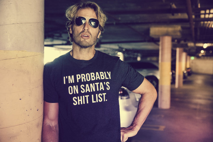 I'm Probably On Santa's Shit List Men's T Shirt