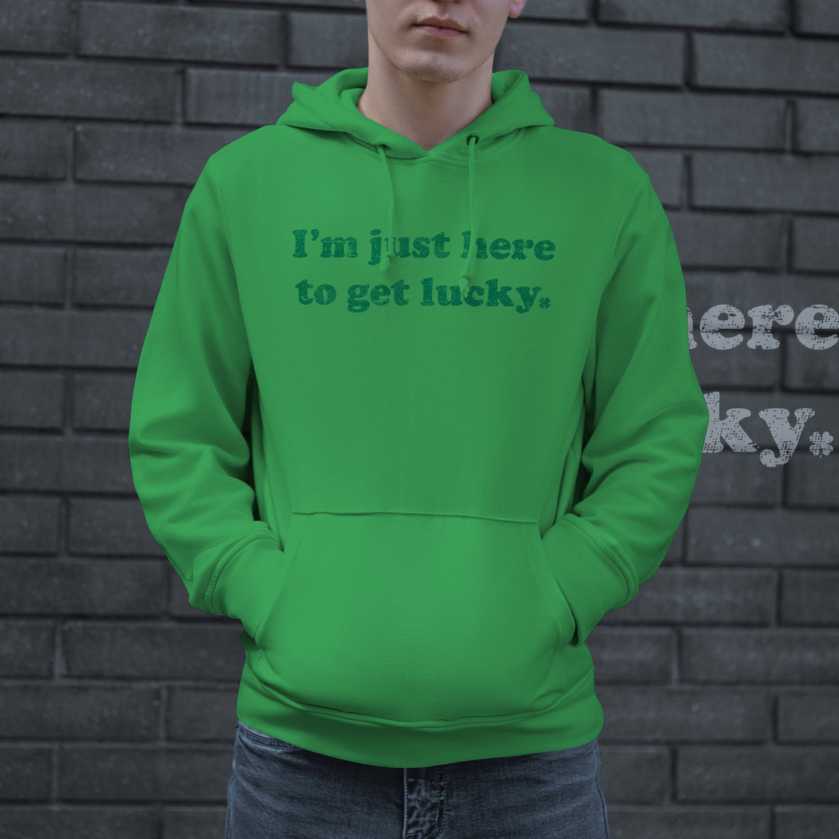 I&#39;m Just Here To Get Lucky Hoodie