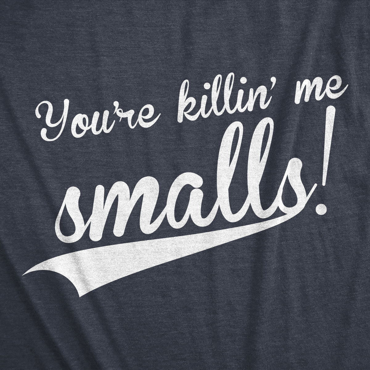 You&#39;re Killing Me Smalls Men&#39;s T Shirt