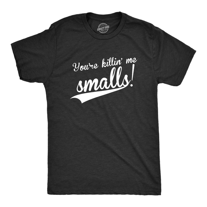 Funny Heather Black You're Killing Me Smalls Mens T Shirt Nerdy TV & Movies Baseball Tee
