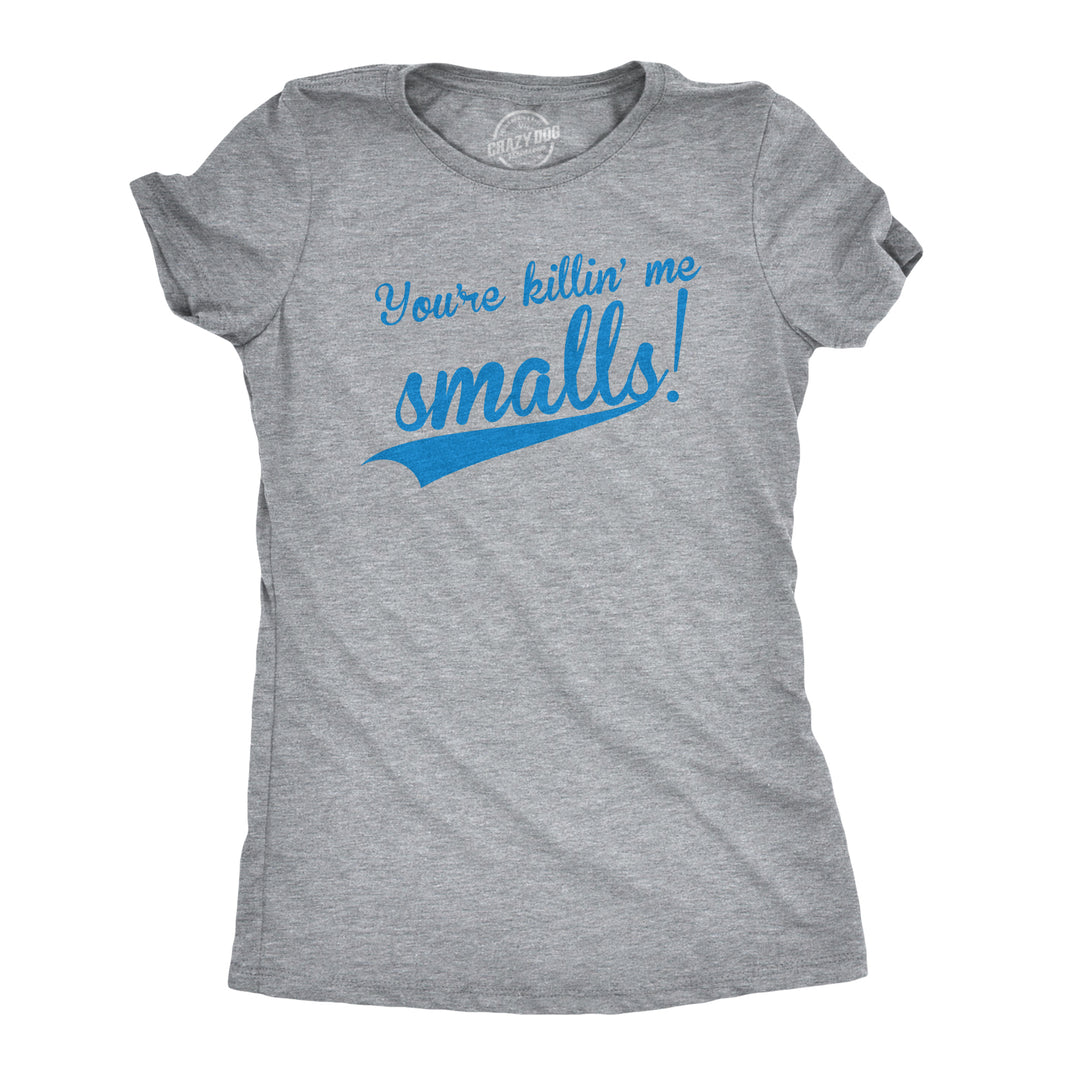Funny Light Heather Grey You're Killing Me Smalls Womens T Shirt Nerdy TV & Movies Baseball Tee