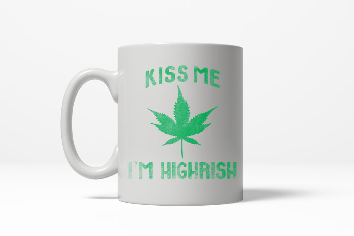 Funny White Kiss Me I&#39;m Highrish Coffee Mug Nerdy Saint Patrick&#39;s Day 420 Tee