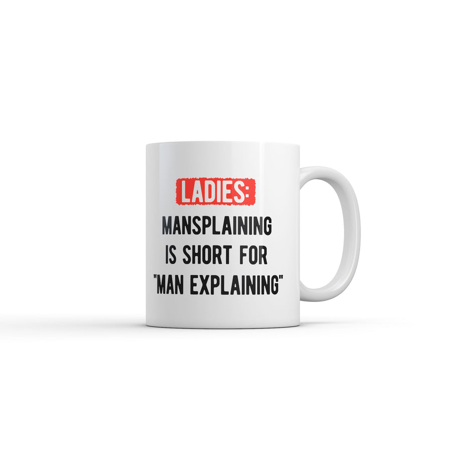 Funny White Ladies Mansplaining Is Short For Men Explaining Coffee Mug Nerdy Sarcastic Tee