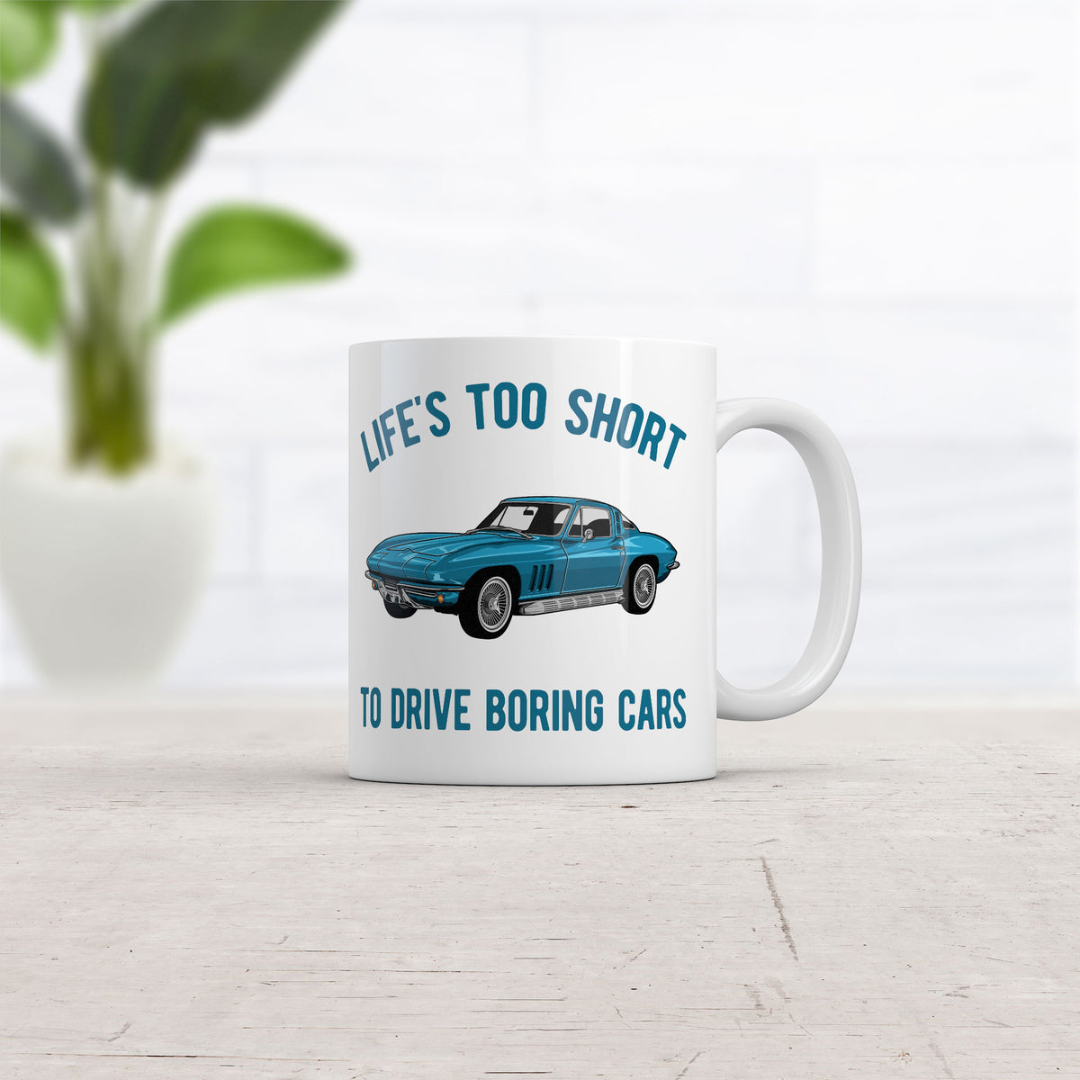 Lifes Too Short To Drive Boring Cars Mug