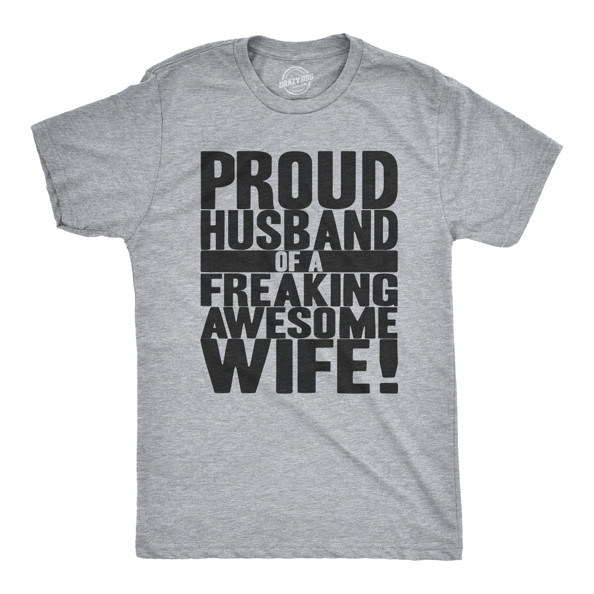 Funny Light Heather Grey Proud Husband of a Freaking Awesome Wife Mens T Shirt Nerdy Valentine&#39;s Day wedding Tee