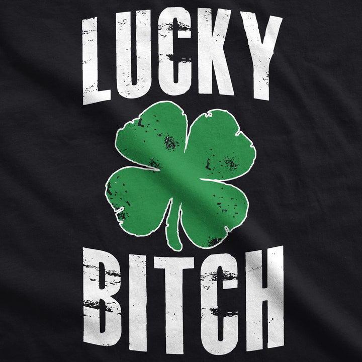 Lucky Bitch Women's T Shirt