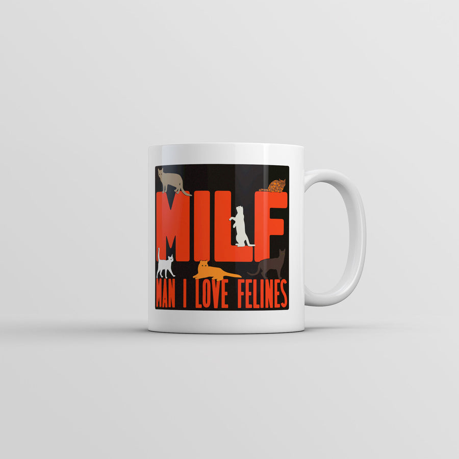 Funny White MILF Man I Love Felines Coffee Mug Nerdy cat sarcastic Tee