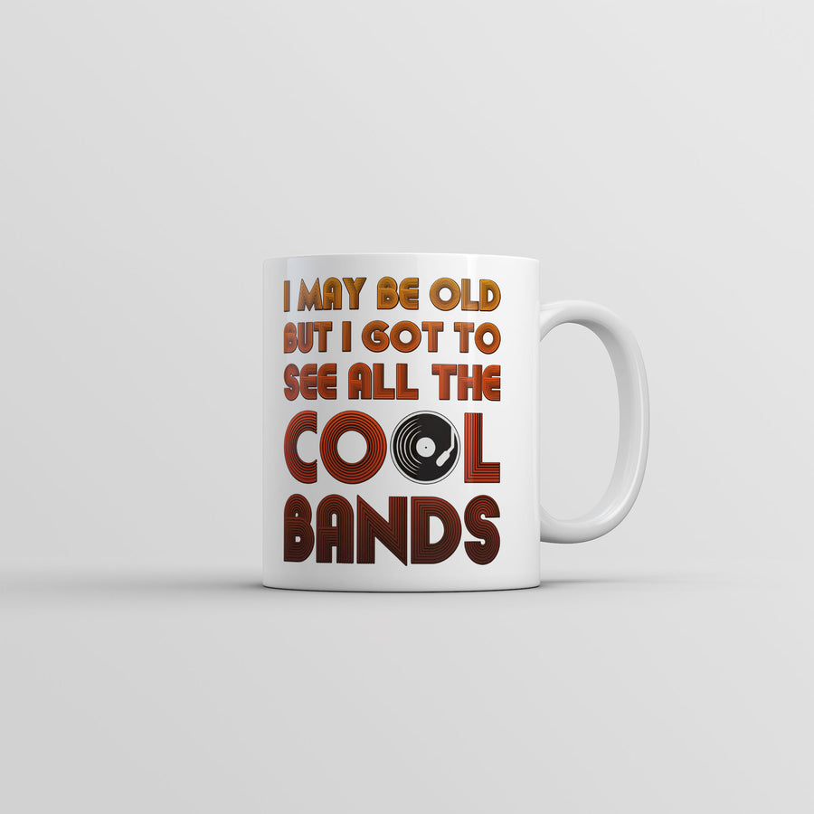 Funny White I May Be Old But I Got To See All The Cool Bands Coffee Mug Nerdy Music retro Tee