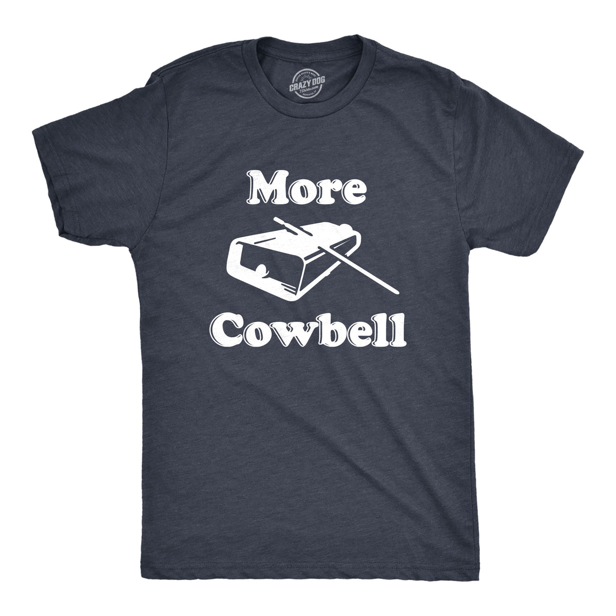 Funny Heather Navy - More Cowbell More Cowbell Mens T Shirt Nerdy TV &amp; Movies Music Tee