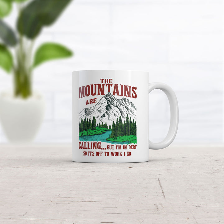 The Mountains Are Calling But Im In Debt So Its Off To Work I Go Mug