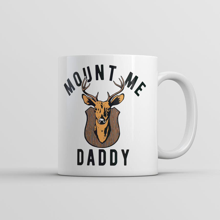 Funny White Mount Me Daddy Coffee Mug Nerdy Hunting sarcastic Tee