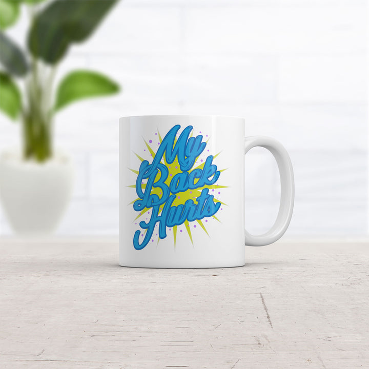 My Back Hurts Mug