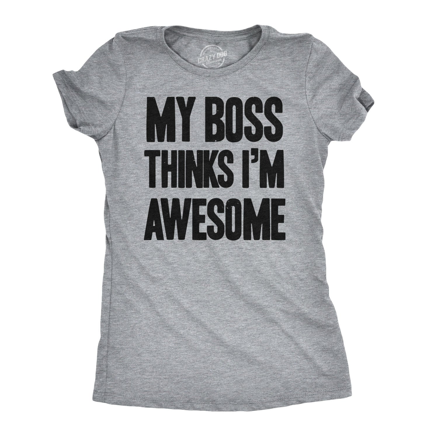 Funny Light Heather Grey My Boss Thinks I'm Awesome Womens T Shirt Nerdy office Tee