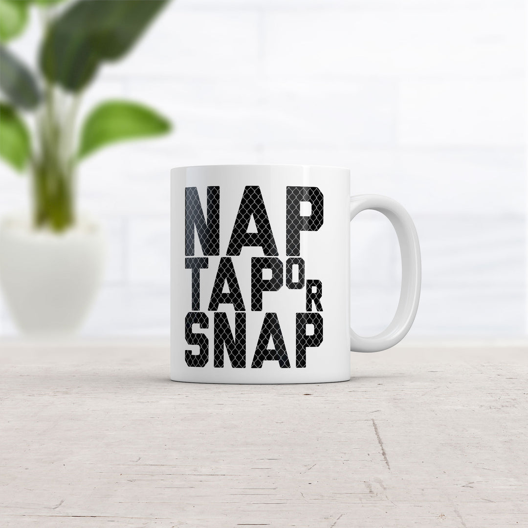 Nap Tap Or Snap Mug