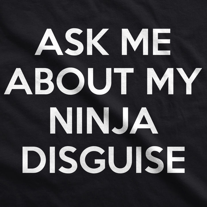 Ask Me About My Ninja Disguise Toddler T Shirt