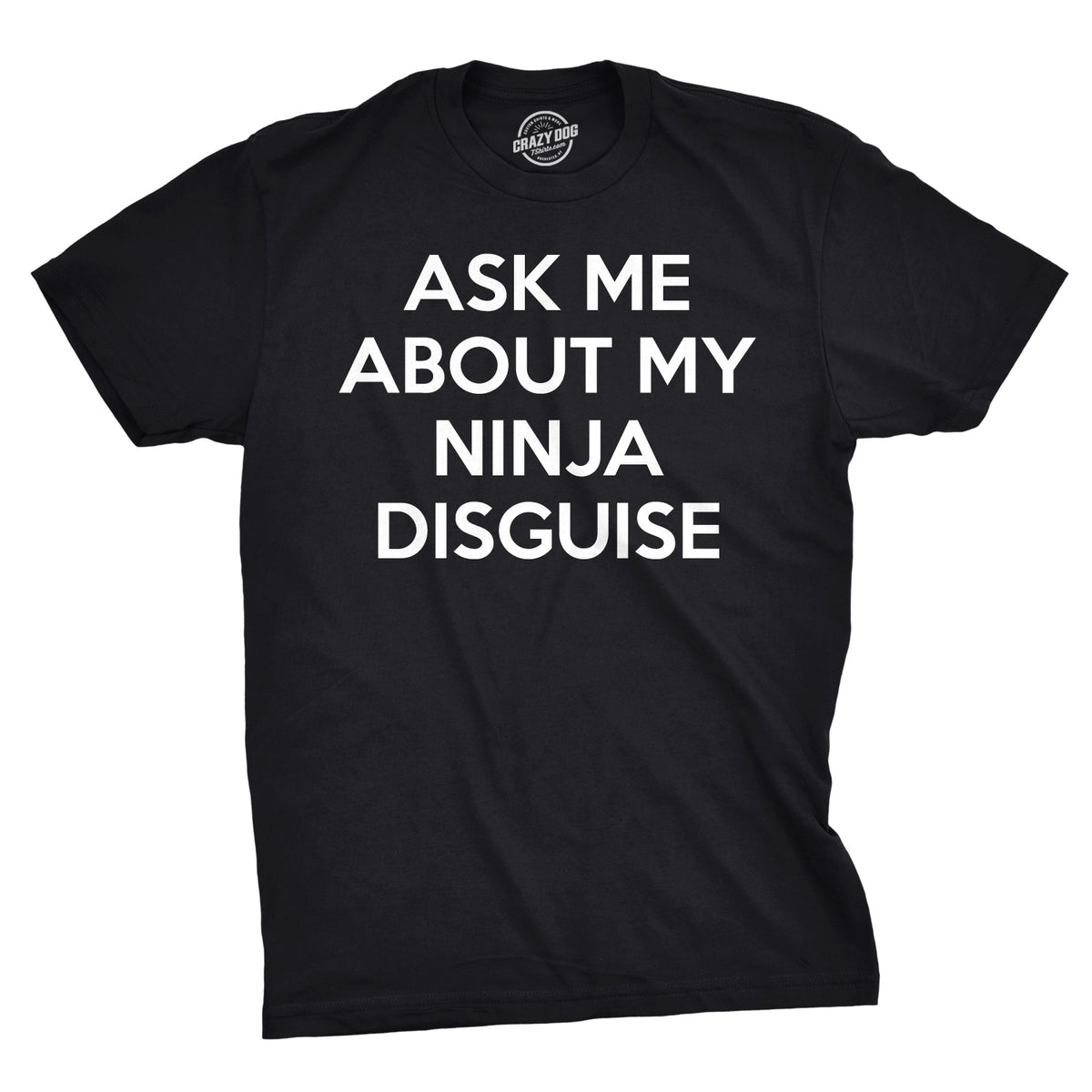 Ask Me About My Ninja Disguise Flip Men&#39;s Tshirt