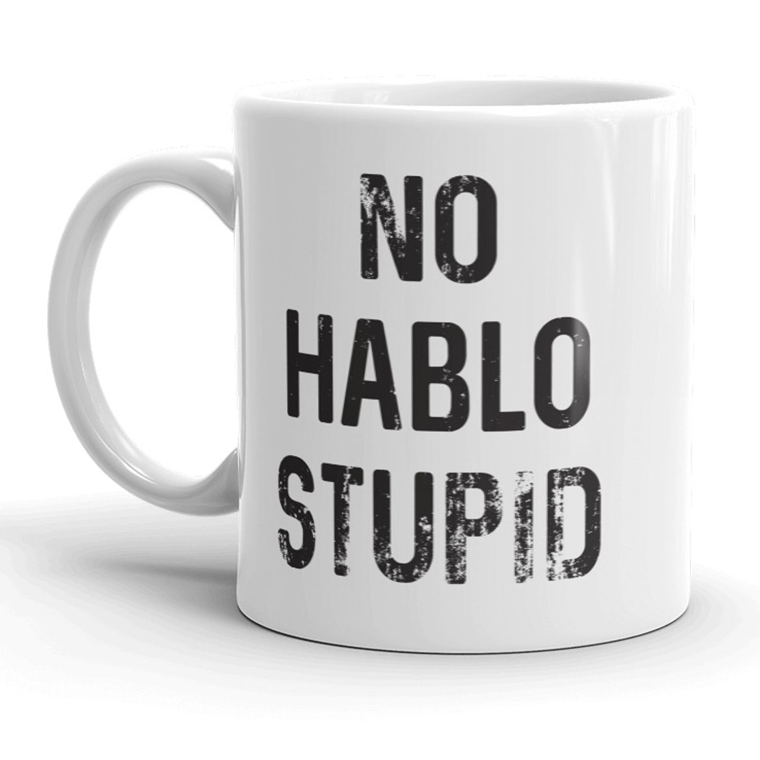 Funny White No Hablo Stupid Coffee Mug Nerdy Sarcastic Tee