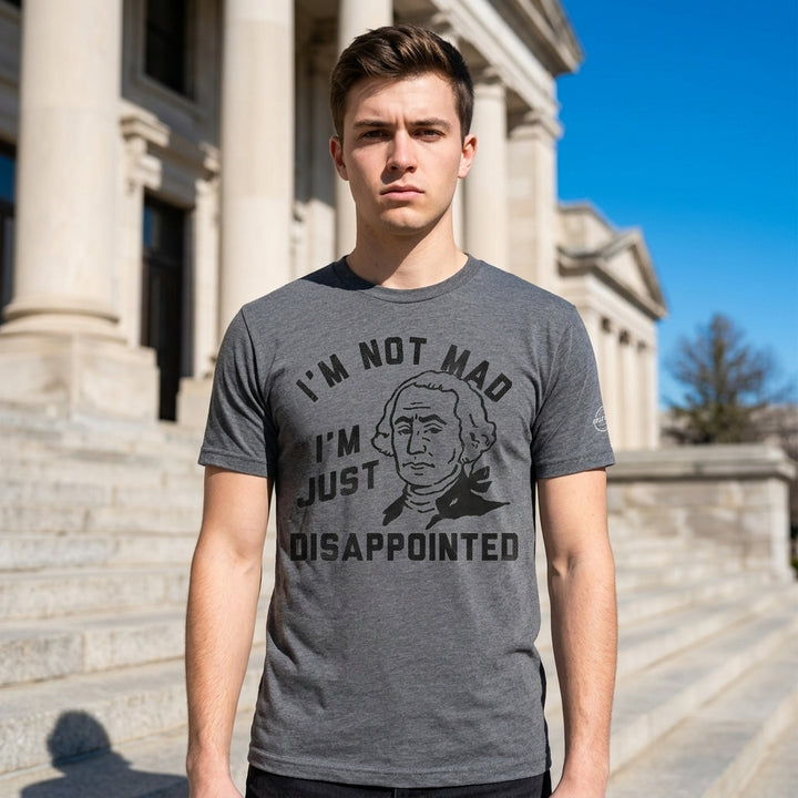 Im Not Mad Im Just Disappointed George Washington Men's T Shirt