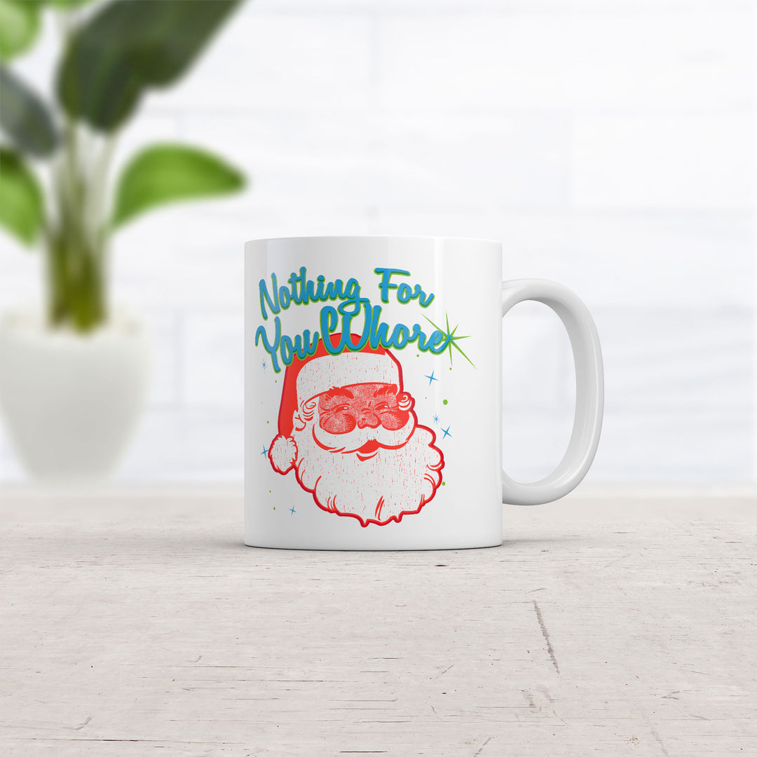 Nothing For You Whore Mug