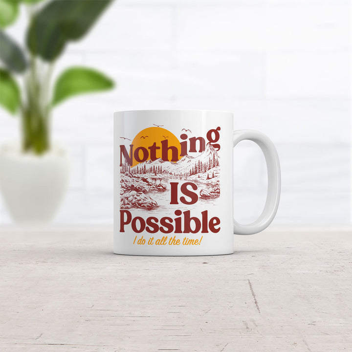 Nothing Is Possible I Do It All The Time Mug