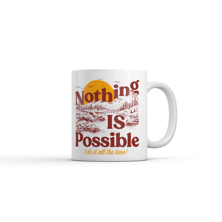 Funny White Nothing Is Possible I Do It All The Time Coffee Mug Nerdy Sarcastic Tee